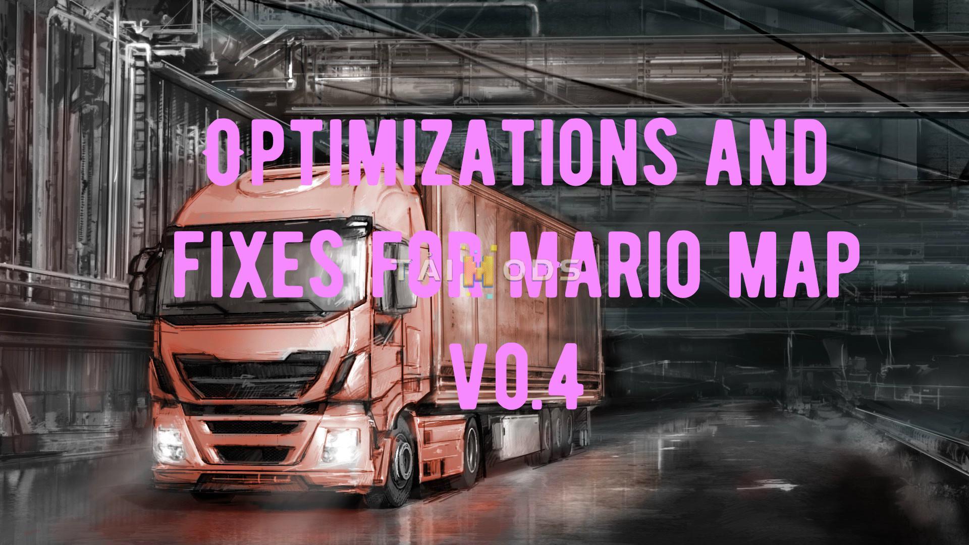 ETS2 - Optimization and Fixes for Mario Map V0.4 (1.39.x) (1.39.x) ETS2 - Optimization and Fixes for Mario Map V0.4 (1.39.x) (1.39.x)