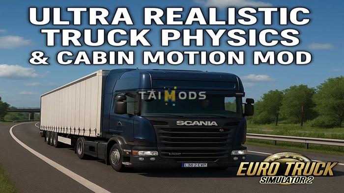 ETS2 - Ultra Realistic Truck Physics & Cabin Motion V1.6 (1.56.x) ETS2 - Ultra Realistic Truck Physics & Cabin Motion V1.6 (1.56.x)
