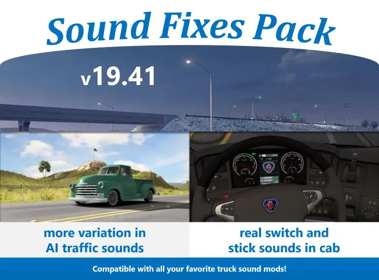 ETS2 - Sound Fixes Pack V19.41 (1.36.x) ETS2 - Sound Fixes Pack V19.41 (1.36.x)
