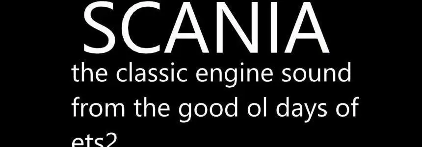 ETS2 - Orginal Scania Sound from 2012 V1.4 (1.36.x) ETS2 - Orginal Scania Sound from 2012 V1.4 (1.36.x)